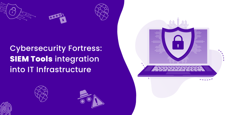 Integrating-SIEM-tools-into-IT-Infrastructure-to-create-a-cybersecurity-fortress