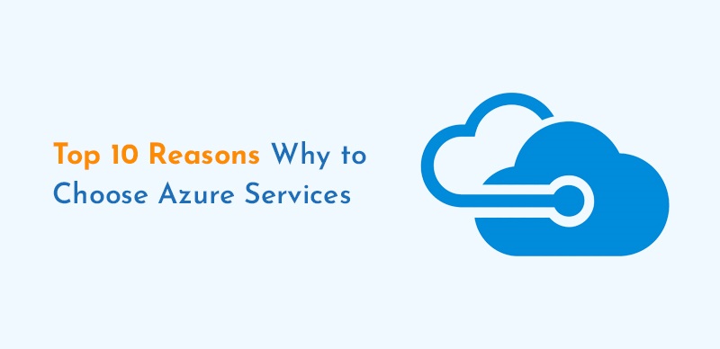 Azure services top 10 reasons why to choose it