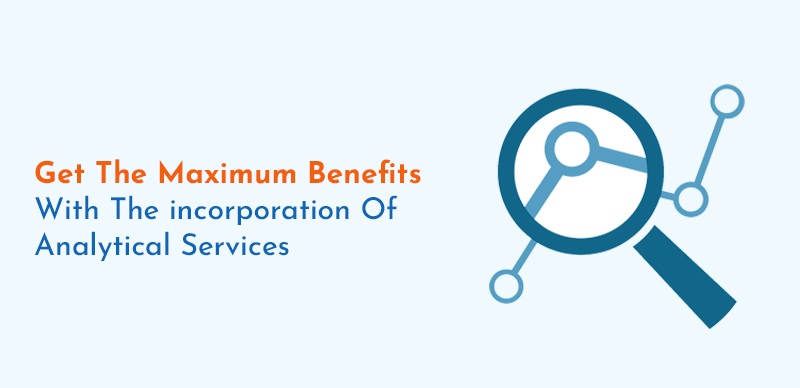 Analytical services incorporation to maximize the benefits